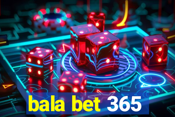 bala bet 365